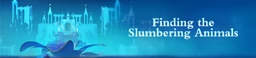 Finding the Slumbering Animals