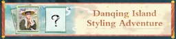 Danqing Island Styling Adventure