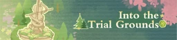Into the Trial Grounds